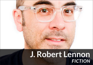 J. Robert Lennon (Fiction)